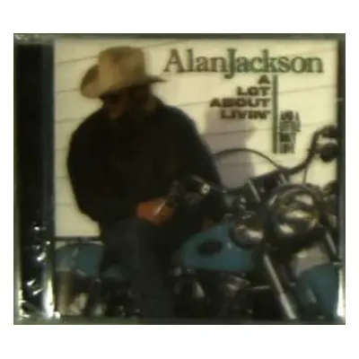 CD Alan Jackson: A Lot About Livin' A Little 'Bout Love