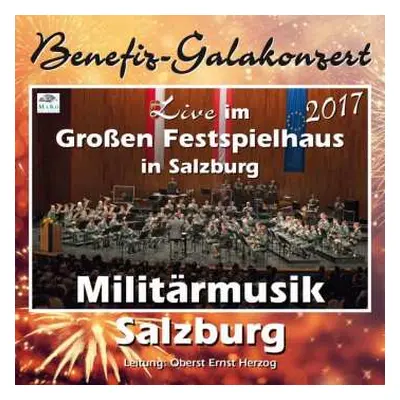 CD Militärmusik Salzburg: Live Im Großen Festspielhaus In Salzburg 2017 (benefiz-galakonzert)