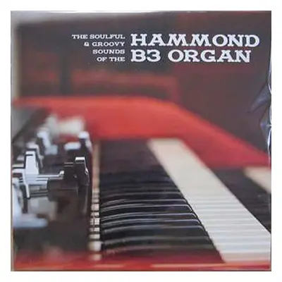 LP Various: The Soulful & Groovy Sounds Of The Hammond B3 Organ