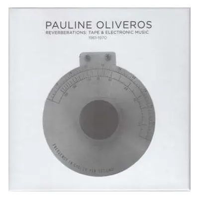 11CD/Box Set Pauline Oliveros: Reverberations: Tape & Electronic Music 1961-1970