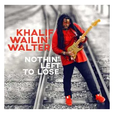 CD Khalif Wailin' Walter: Nothin' Left To Lose