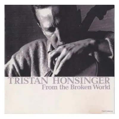 2LP Tristan Honsinger: From The Broken World