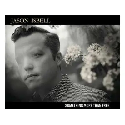 2LP Jason Isbell: Something More Than Free