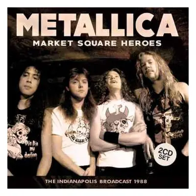 2CD Metallica: Market Square Heroes