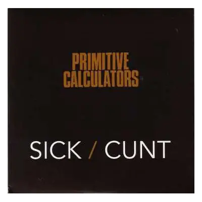 SP Primitive Calculators: Sick / Cunt