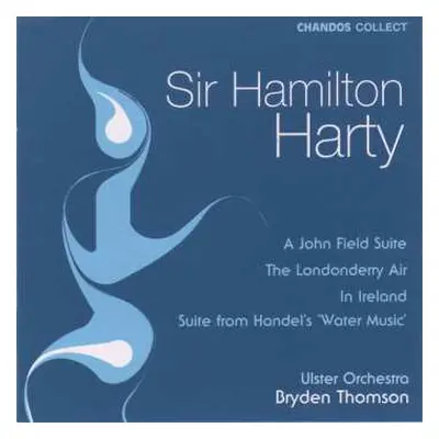 CD Sir Hamilton Harty: A John Field Suite / The Londonderry Air / Handel 'Water Music' Suite / I