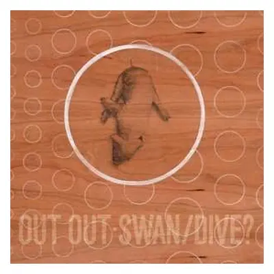 LP Out Out: Swan/Dive?