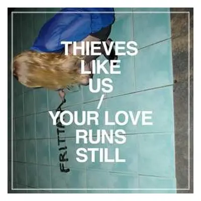 LP Thieves Like Us: Your Love Runs Still