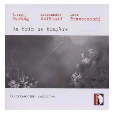 CD György Kurtág: Un Brin De Bruyère