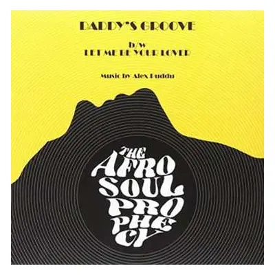 SP The Afro Soul Prophecy: Daddy’s Groove / Let me Be Your Lover