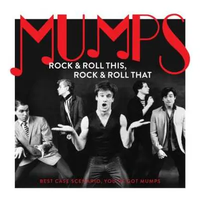 LP Mumps: Rock & Roll This, Rock & Roll That: Best Case Scenario, You’ve Got Mumps