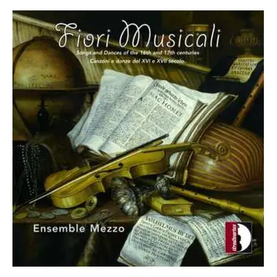 CD Ensemble Mezzo: Fiori Musicali (Songs And Dances Of The 16th And 17th Centuries = Canzoni E D