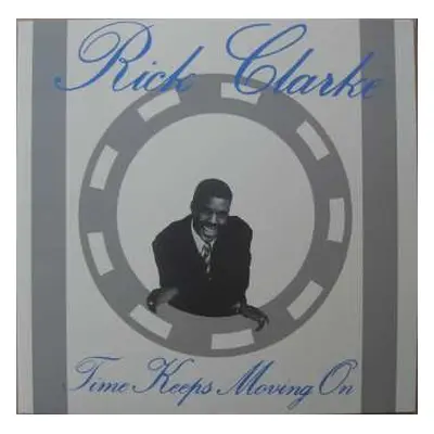 LP Rick Clarke: Time Keeps Moving On