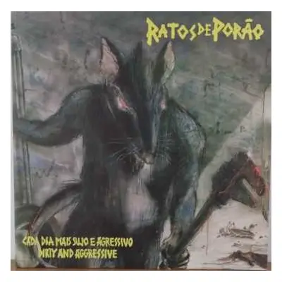 LP Ratos De Porão: Cada Dia Mais Sujo E Agressivo / Dirty And Aggressive