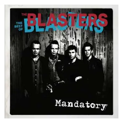 CD The Blasters: Mandatory - The Best Of The Blasters