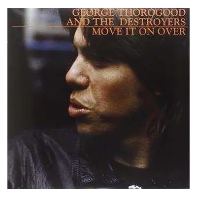 LP George Thorogood & The Destroyers: Move It On Over