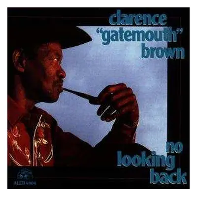 CD Clarence "Gatemouth" Brown: No Looking Back