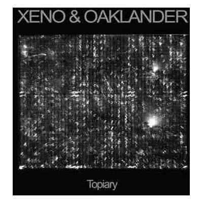 LP Xeno And Oaklander: Topiary CLR | LTD