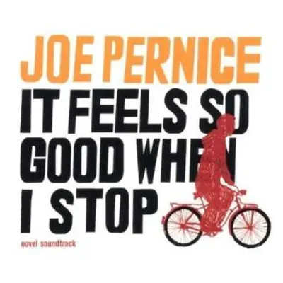 CD Joe Pernice: It Feels So Good When I Stop - Novel Soundtrack