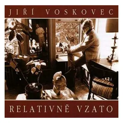 CD Jiří Voskovec: Relativně Vzato