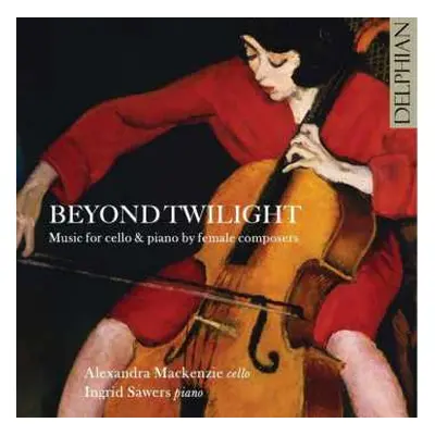 CD Amy Elsie Horrocks: Alexandra Mckenzie - Beyond Twilight (cellowerke Von Komponistinnen)