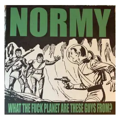 LP Normy: What The Fuck Planet Are These Guys From?