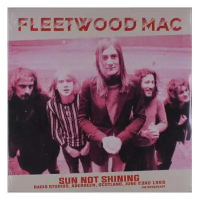 LP Fleetwood Mac: Sun Not Shining (Radio Studios, Aberdeen, Scotland June 23rd 1969)