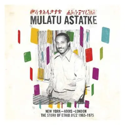 CD Mulatu Astatke: New York - Addis - London - The Story Of Ethio Jazz 1965-1975