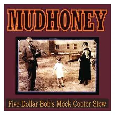 LP Mudhoney: Five Dollar Bob's Mock Cooter Stew CLR