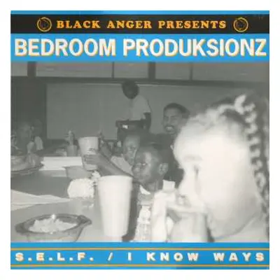 LP Bedroom Produksionz: S.E.L.F. / I Know Ways