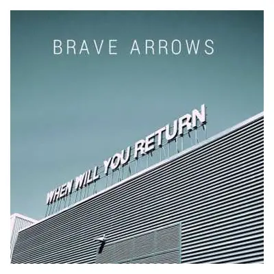 LP Brave Arrows: When Will You Return CLR | LTD