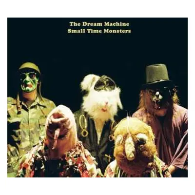 LP The Dream Machine: Small Time Monsters