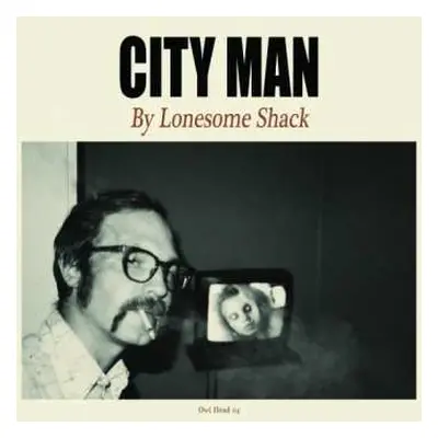 CD Lonesome Shack: City Man