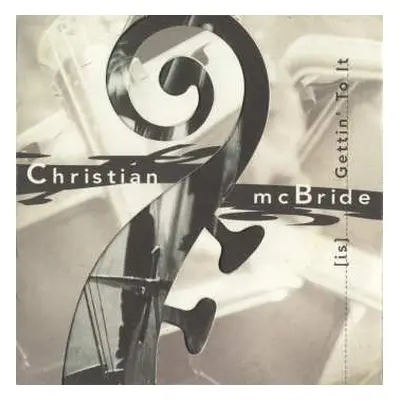 CD Christian McBride: [Is] Gettin' To It