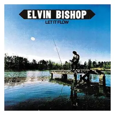 CD Elvin Bishop: Let It Flow