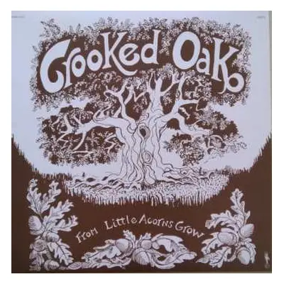 LP Crooked Oak: From Little Acorns Grow