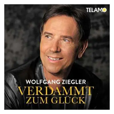 CD Wolfgang Ziegler: Verdammt Zum Glück