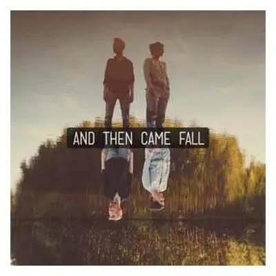 LP And Then Came Fall: And Then Came Fall