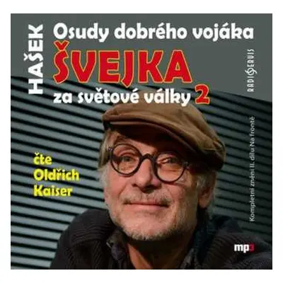 CD Oldřich Kaiser: Hašek: Osudy dobrého vojáka Švejka za