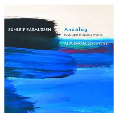 CD Sunleif Rasmussen: Andalog: Solo And Ensemble Works