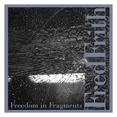 CD Fred Frith: Freedom In Fragments