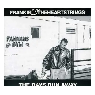 CD Frankie & The Heartstrings: The Days Run Away