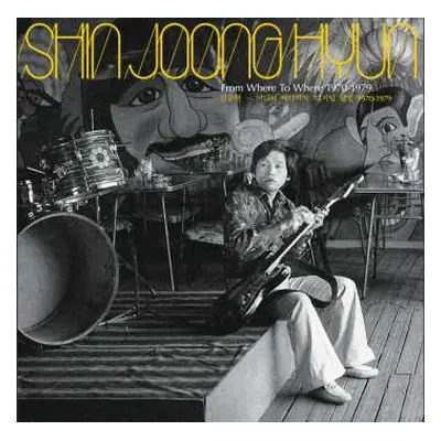 LP Shin Joong Hyun: From Where To Where: 1970-1979 CLR