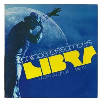 LP Philippe Besombes: Libra - Un Film Du Groupe Pattern CLR | LTD