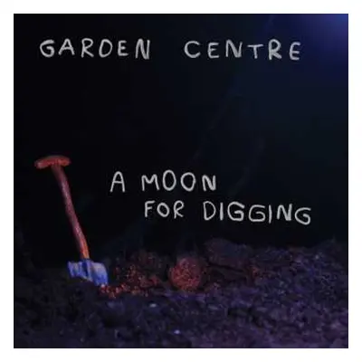 LP Garden Centre: A Moon For Digging