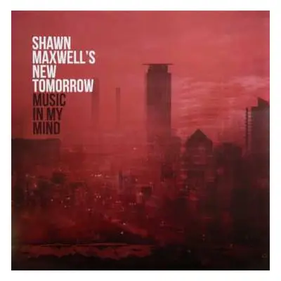 LP Shawn Maxwell's New Tomorrow: Music In My Mind