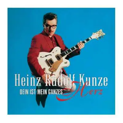 CD Heinz Rudolf Kunze: Dein Ist Mein Ganzes Herz