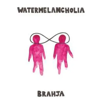 LP Brahja: Watermelancholia