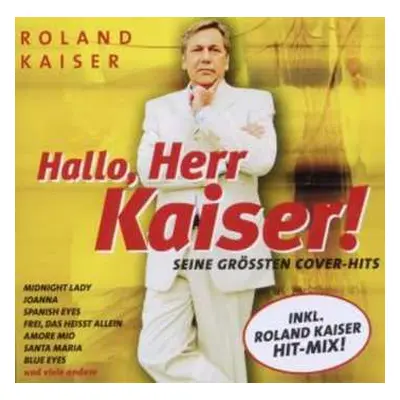 CD Roland Kaiser: Hallo, Herr Kaiser! Seine Grössten Cover-Hits