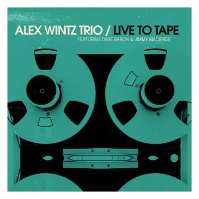 LP Alex Wintz Trio: Live To Tape